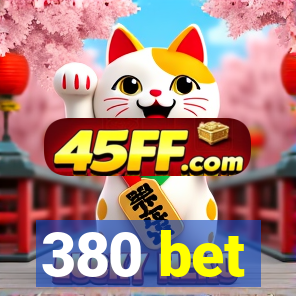 380 bet